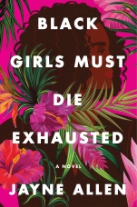 Black Girls Must Die Exhausted Paperback  by Jayne Allen